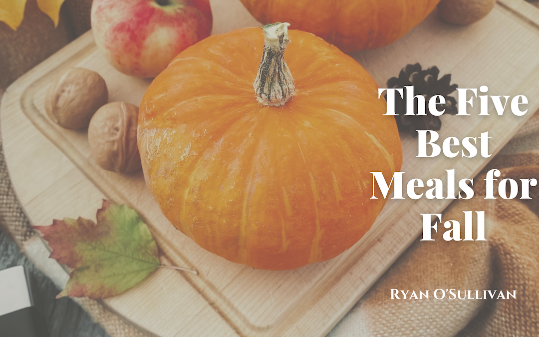 The Five Best Meals for Fall